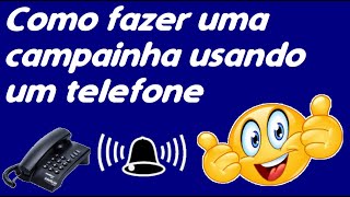 COMO FAZER UMA CAMPAINHA COM UM TELEFONE