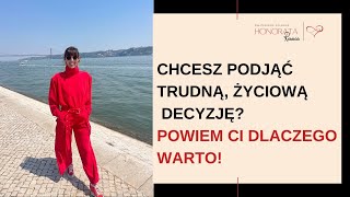 #30 Chcesz podjąć trudną życiową decyzje? Powiem ci dlaczego warto!