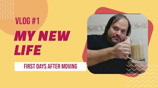 My New Life Diary, or How to turn my Messed Up Life into an Amazing Life: First Days After Moving.