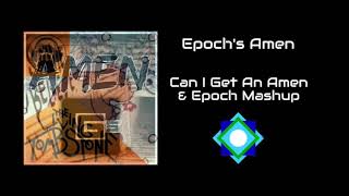 Epoch's Amen - Can I Get An Amen & Epoch Mashup