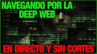 NAVEGANDO POR LA DEEP WEB EN DIRECTO