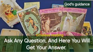 Ask Any Question, And Here You Will Get Your Answer. 🍀⭐️✨️ God guidance 🙏🏻  Timeless