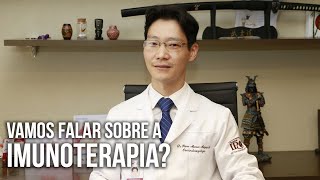 Vamos falar sobre a Imunoterapia?