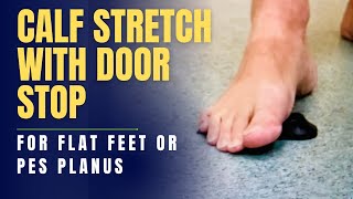 Calf Stretch with Door Stop for Flat Feet or Pes Planus