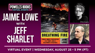 Jaime Lowe presents Breathing Fire in conversation with Jeff Sharlet