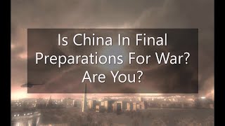 Is China in Final preparations for War? Are You?