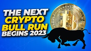 The Next Crypto Bull Run? Begins in 2023!