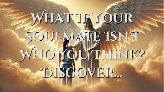 What If Your Soulmate Isn't Who You Think? Discover...