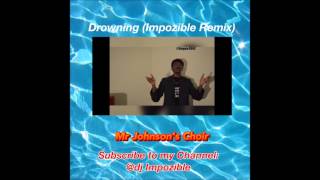 Mr. Johnson's Choir - Drowning (Impozible Remix)