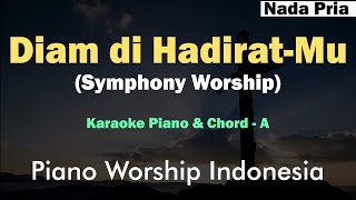 Symphony Worship - Diam di HadiratMu  (Piano Karaoke Nada Pria)