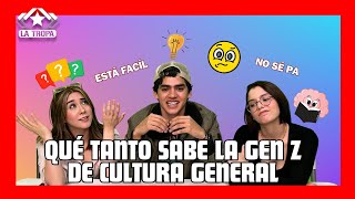 ¿QUÉ TANTO SABE LA GENERACIÓN Z de CULTURA GENERAL? Reto PLAYQUIZ | La Tropa