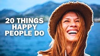 20 Things Happy People Do Way Differently