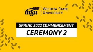 Spring 2022 Commencement | Ceremony 2