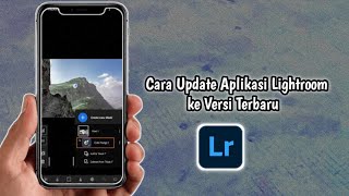 Cara Update Aplikasi Lightroom ke Versi Terbaru