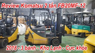 Review xe nâng điện Komatsu 2 tấn 3 bánh chạy kho lạnh FB20MF-12 năm 2018 rất chất lượng rất khoẻ