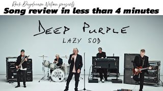 Deep Purple - Lazy Sod (New song review in less than 4 minutes)