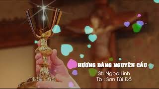 HƯƠNG DÂNG NGUYỆN CẦU || ST : NGỌC LINH -TB: SƠN TÚI ĐỎ