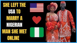 She LEFT the USA and  MOVED TO LAGOS NIGERIA to MARRY a MAN she met ONLINE  ||LIFE IN