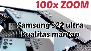 Samsung S22 Ultra 100x Zoom masi mantap