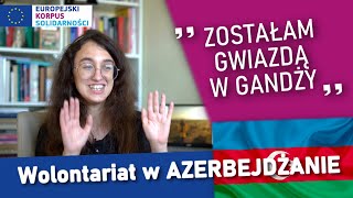 Zostałam gwiazdą w Gandży - wolontariat w Azerbejdżanie