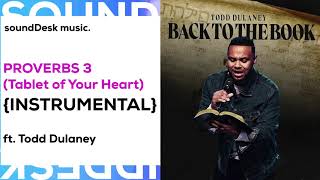 Todd Dulaney - Proverbs 3 (Tablet of Your Heart) INSTRUMENTAL // MULTITRACKS //STEMS