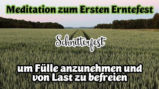 Meditation erstes Erntefest | Fülle | Loslassen | Schnitterfest Lammas Lughnasadh | Jahreskreis