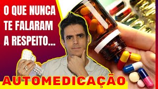 O que nunca te falaram a respeito da automedicação