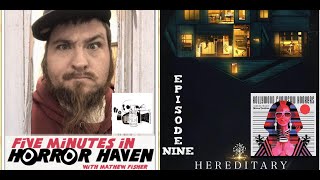 Five Minutes in Horror Haven with Mathew Fisher Episode 9 Hereditary