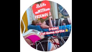 Flux With Friends: 9 Kids! 7 at Home Births, Brilliant Inventor: Diana Coffield (Episode 2)