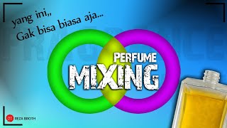 Mixing Parfum jadi makin..