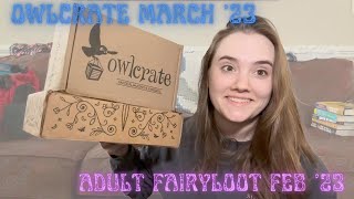 Double Unboxing!! || Owlcrate March '23 and Fairyloot Adult February '23 || Gorgeous books 😍😍