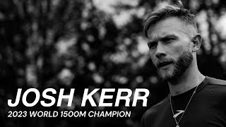 1500m WORLD CHAMPION Josh Kerr | Strong Alone, Stronger Together