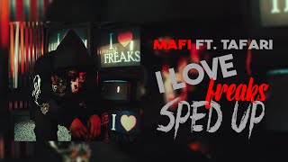 Mafi - I Love Freaks Feat. Tafari (Sped Up)