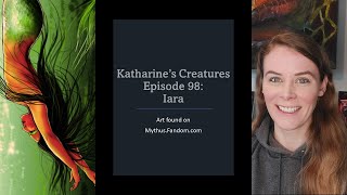 Katharine's Creatures Episode 98: Iara