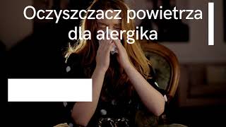 Oczyszczacz powietrza dla alergików