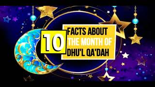 10 Facts About the Month of Dhu'l Qa'dah: Islam Series