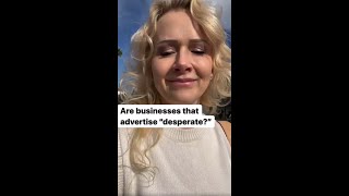 Are businesses that advertise "desperate?"