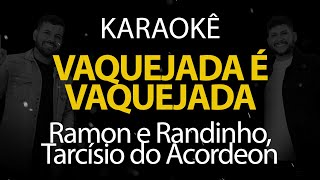 Vaquejada é Vaquejada - Ramon e Randinho, Tarcísio do Acordeon (Karaokê Version)