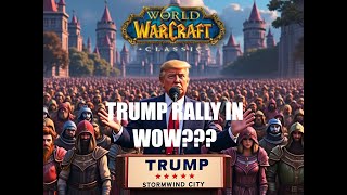 Donald Trump RALLY in World of Warcraft?? | Let's check it out!