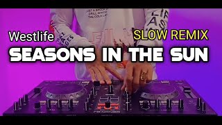 Dj Barat Nostalgia - Seasons In The Sun (Westlife) - Remix Slow Bass Terbaru