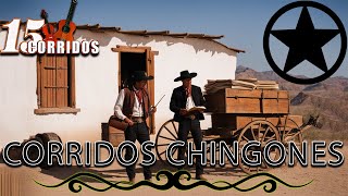 PUROS CORRIDOS CHINGONES || 15 Corridos Exitos || CORRIDOS MEXICANOS