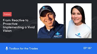 From Reactive to Proactive: Implementing a Vivid Vision | Podcast Ep. 187 | Toolbox for the Trades