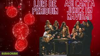 LUIS DE PERIQUÍN ASÍ CANTA JEREZ EN NAVIDAD✨REMIX POR✨DJ SIBARITA✨OS DESEA  FELICES FIESTAS🎅