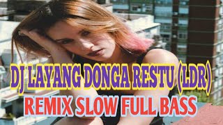 DJ LDR // LAYANG DONGA RESTU II REMIX SLOW FULL BASS 🎧 @cahganteng-b3l