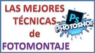 Photoshop Tutorial: las mejores técnicas de FOTOMONTAJE_2017 🙃