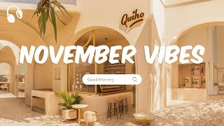 November Vibes 🌞 Chill Music Playlist 🌞 Comfortable songs to make you feel better