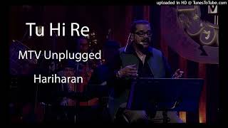 Tu Hi Re / MTV Unplugged (Full Song) / Hariharan #viral #songs #music #hindi #90s #bollywood #best