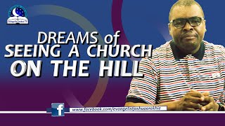 Dreams Of Seeing A Church On The Hill - Biblical Meaning of Church