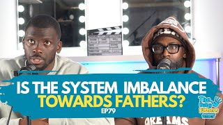 IS THE SYSTEM IMBALANCE TOWARDS FATHERS? Social Worker| Mentor | The Baby Fathers Podcast | EP79