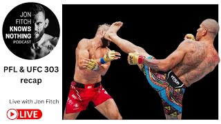 Jon Fitch Knows Nothing ep.#274: PFL & UFC 303 Recap